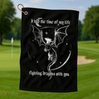 I Had The Time Of My Life Fighting Dragons With You Golf Towel thumb 1