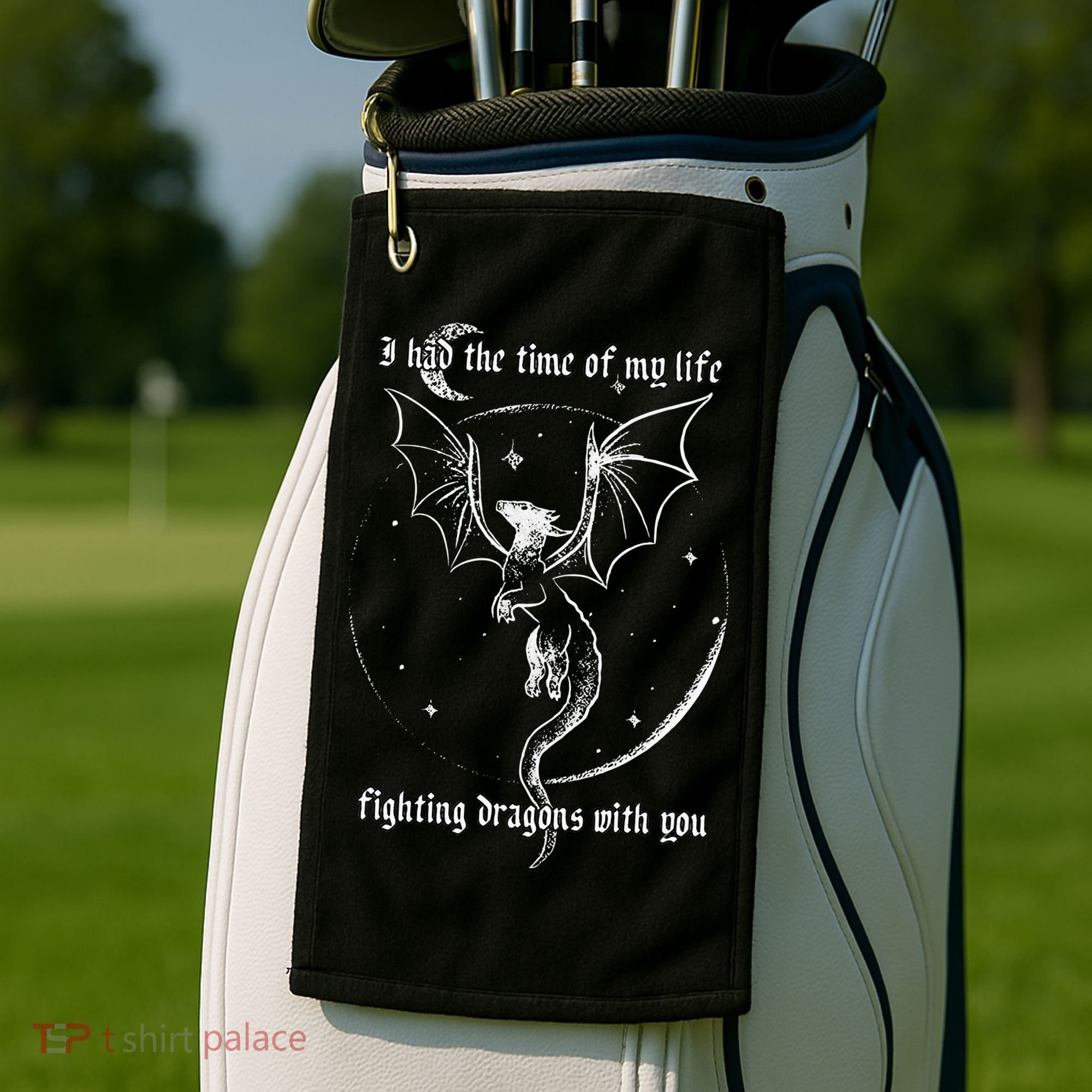 I Had The Time Of My Life Fighting Dragons With You Golf Towel