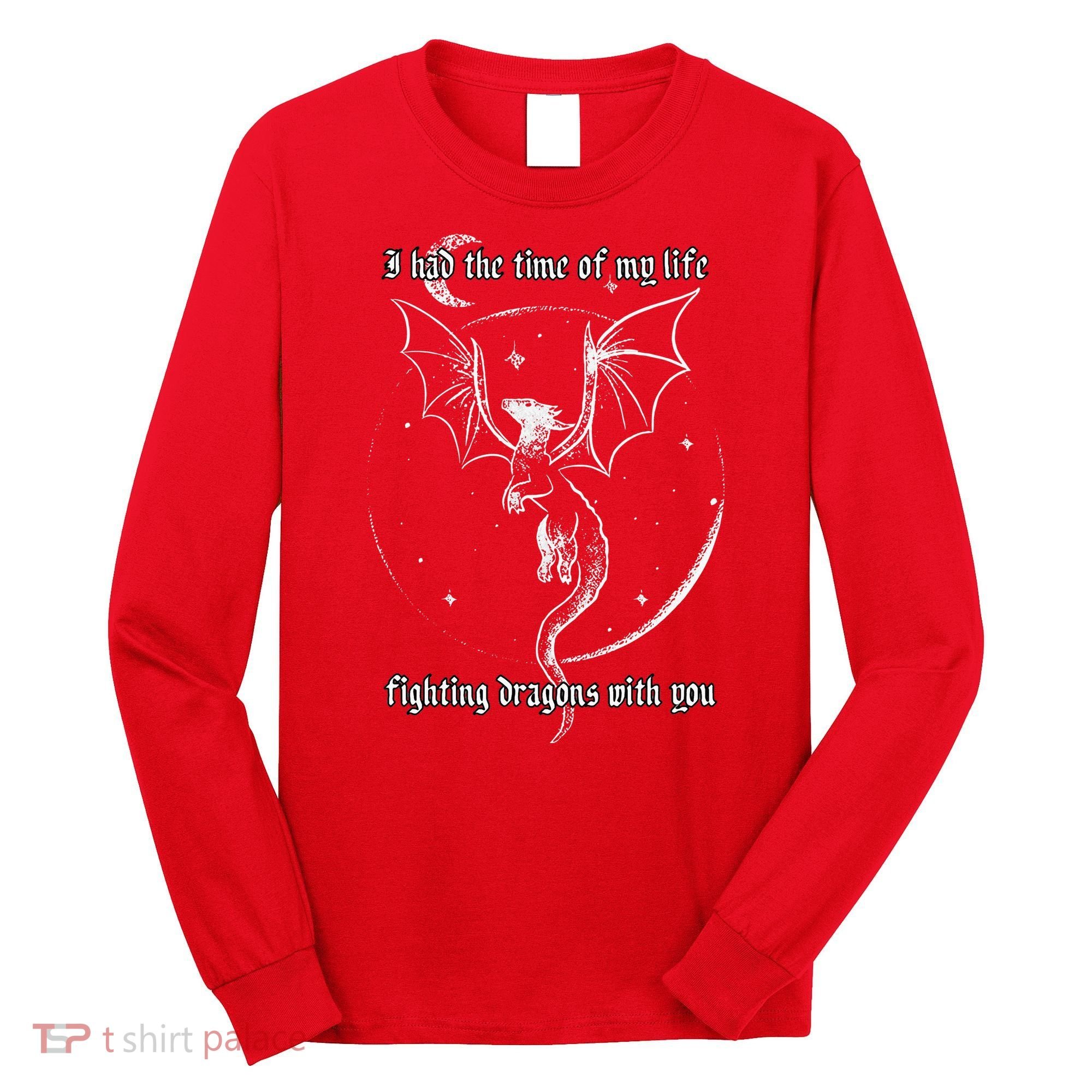 I Had The Time Of My Life Fighting Dragons With You Long Sleeve Shirt