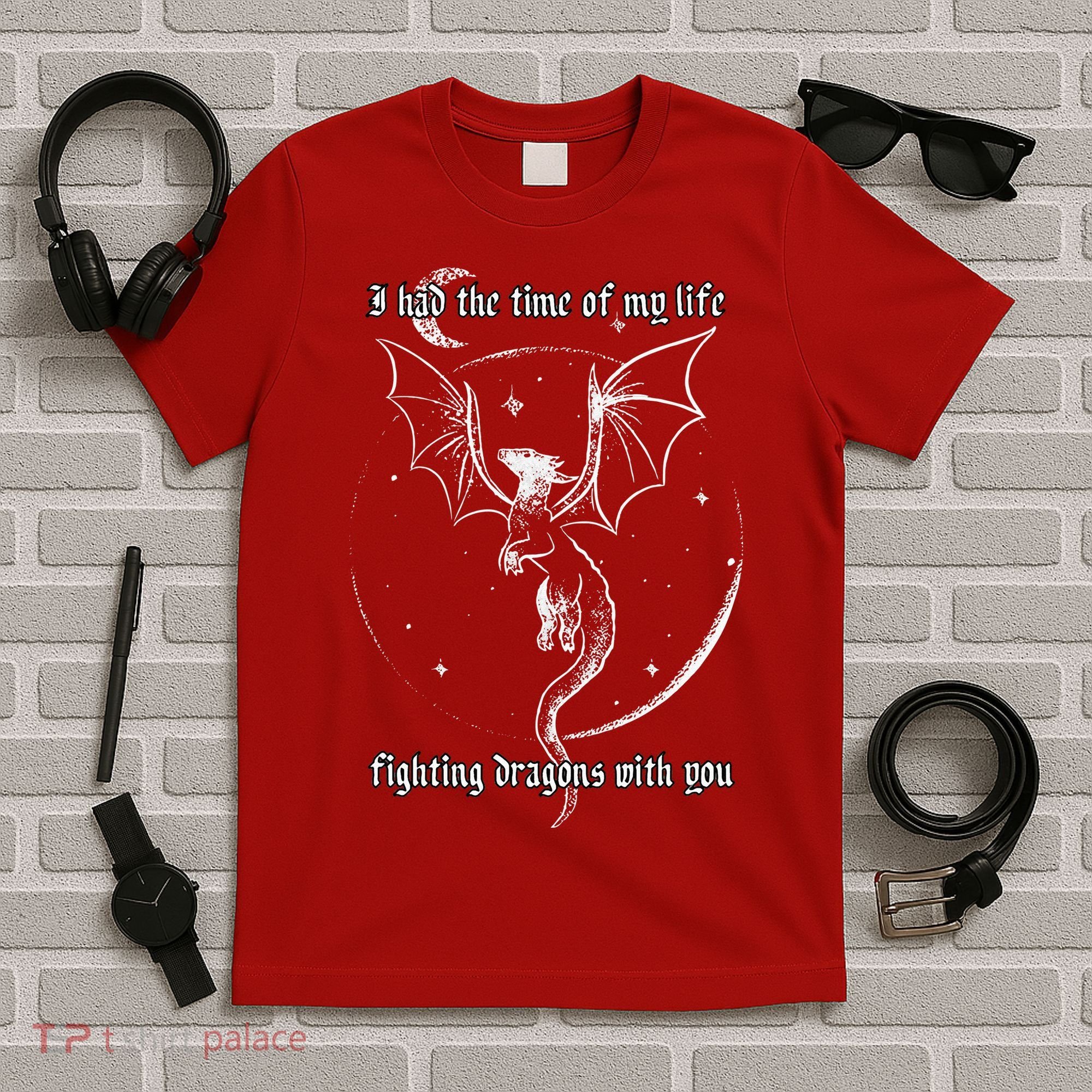 I Had The Time Of My Life Fighting Dragons With You T-Shirt