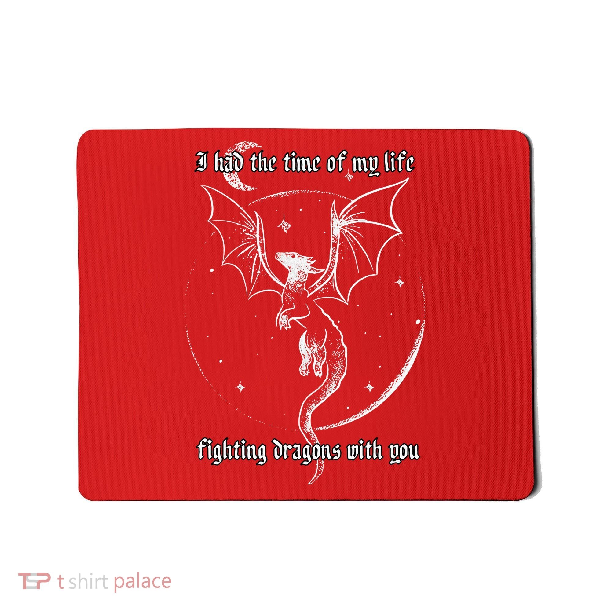 I Had The Time Of My Life Fighting Dragons With You Mousepad