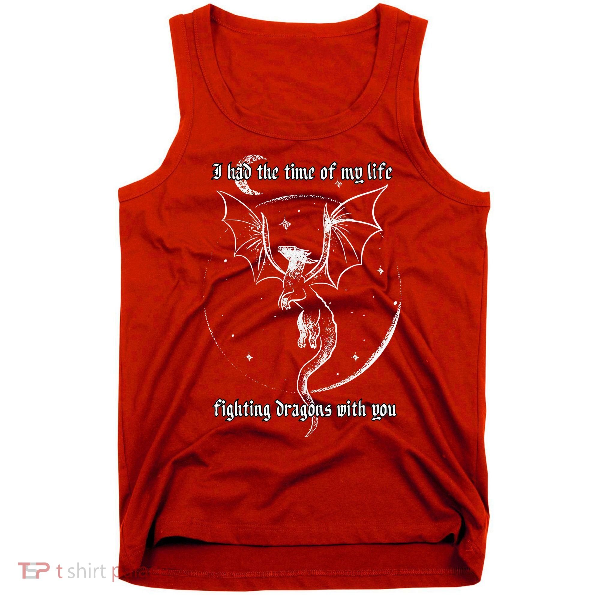 I Had The Time Of My Life Fighting Dragons With You Tank Top