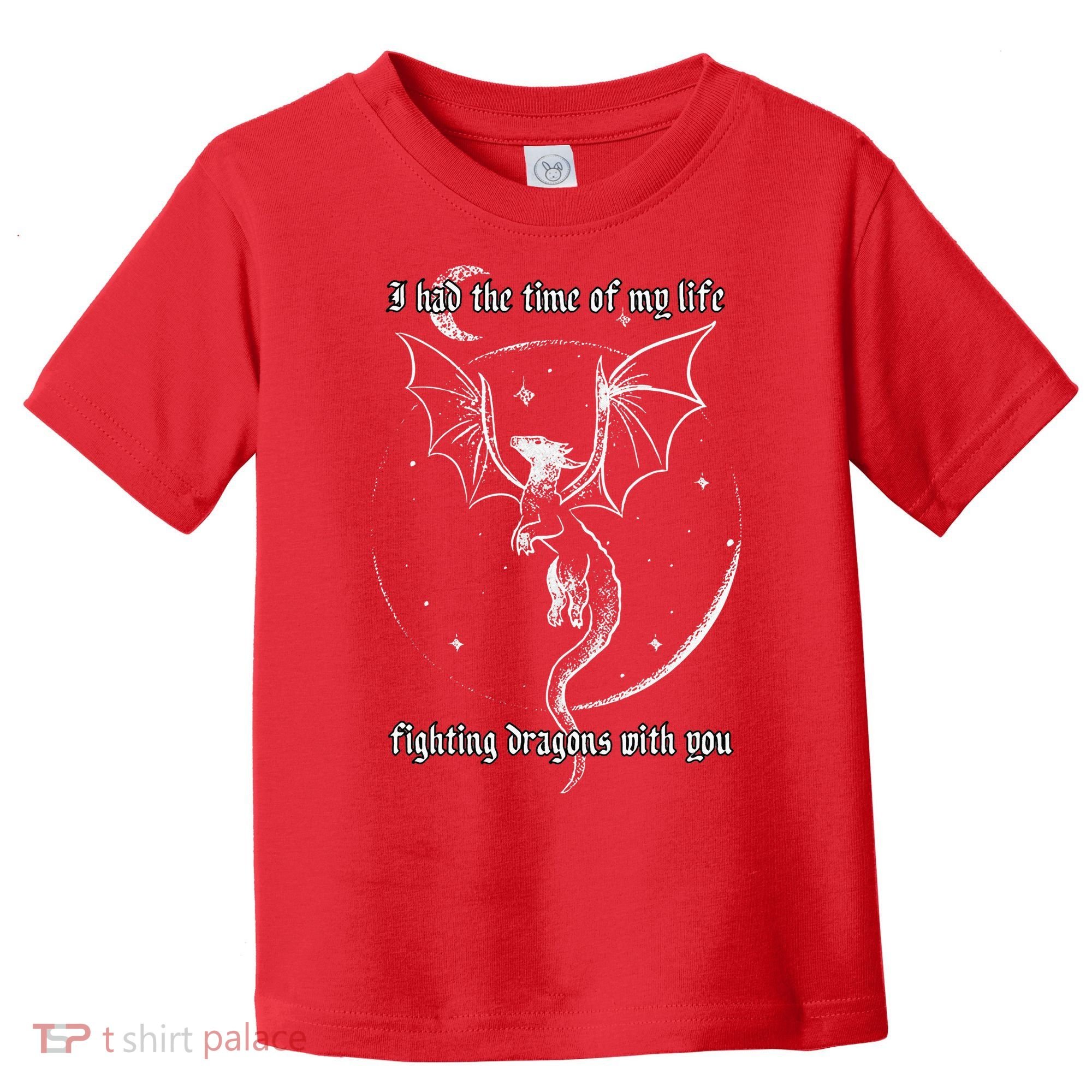 I Had The Time Of My Life Fighting Dragons With You Toddler T-Shirt