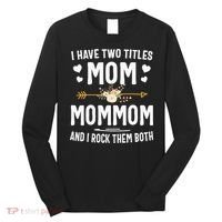 I Have Two Titles Mom And Mommom Mothers Day Gifts Long Sleeve Shirt thumb 0