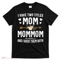 I Have Two Titles Mom And Mommom Mothers Day Gifts T-Shirt thumb 0