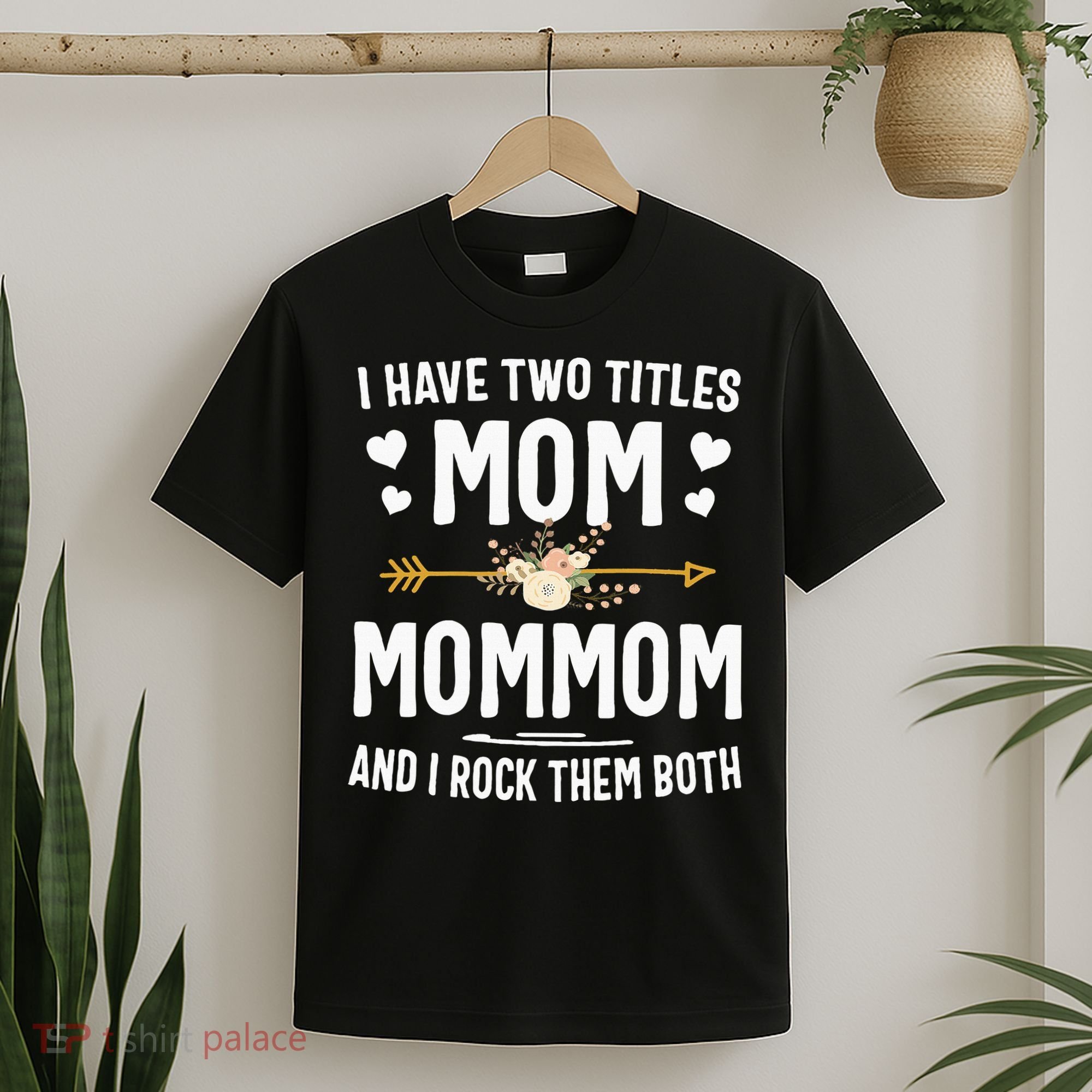 I Have Two Titles Mom And Mommom Mothers Day Gifts T-Shirt