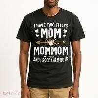 I Have Two Titles Mom And Mommom Mothers Day Gifts Tall T-Shirt thumb 2