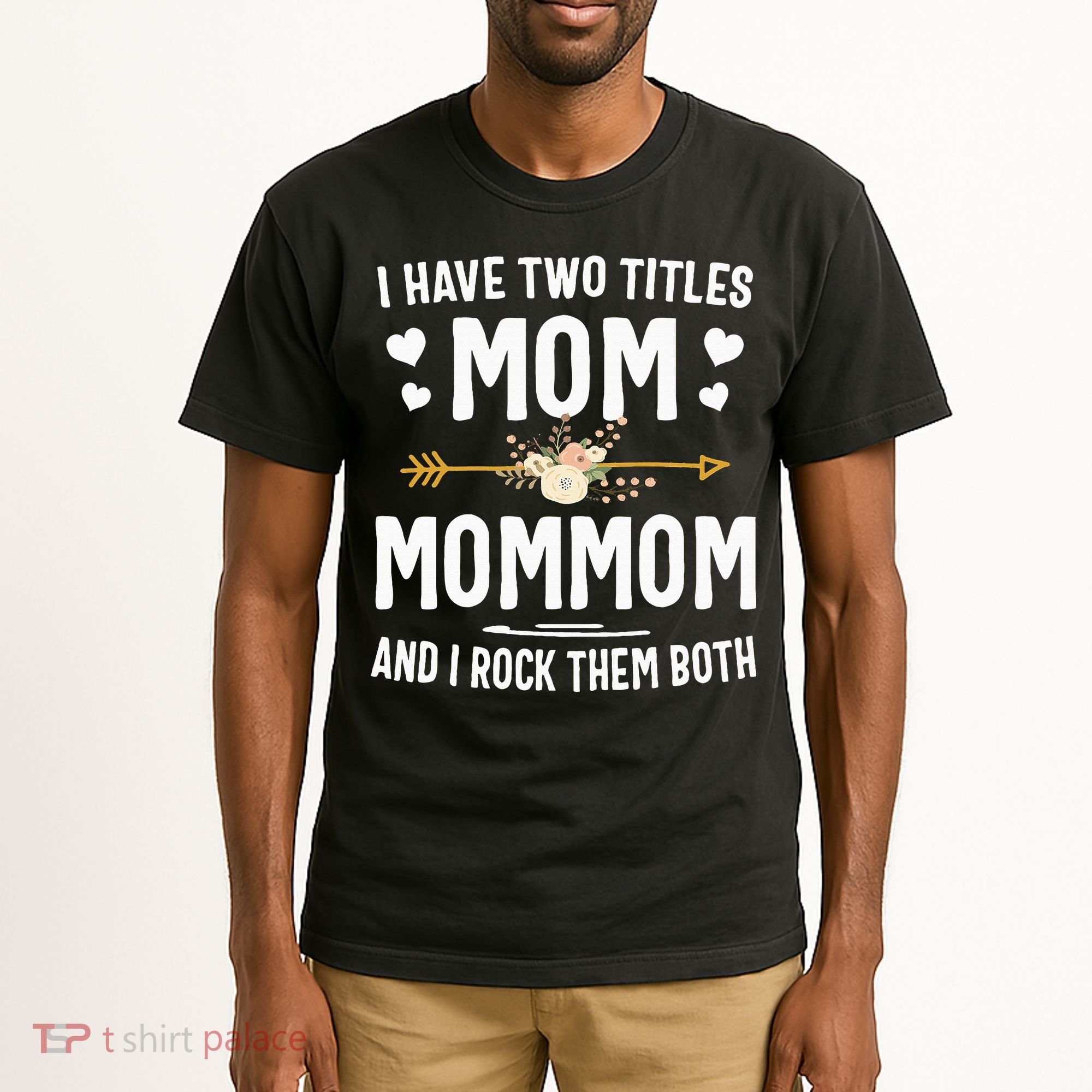 I Have Two Titles Mom And Mommom Mothers Day Gifts Tall T-Shirt