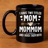 I Have Two Titles Mom And Mommom Mothers Day Gifts 11oz C Handle Ceramic Mug thumb 4