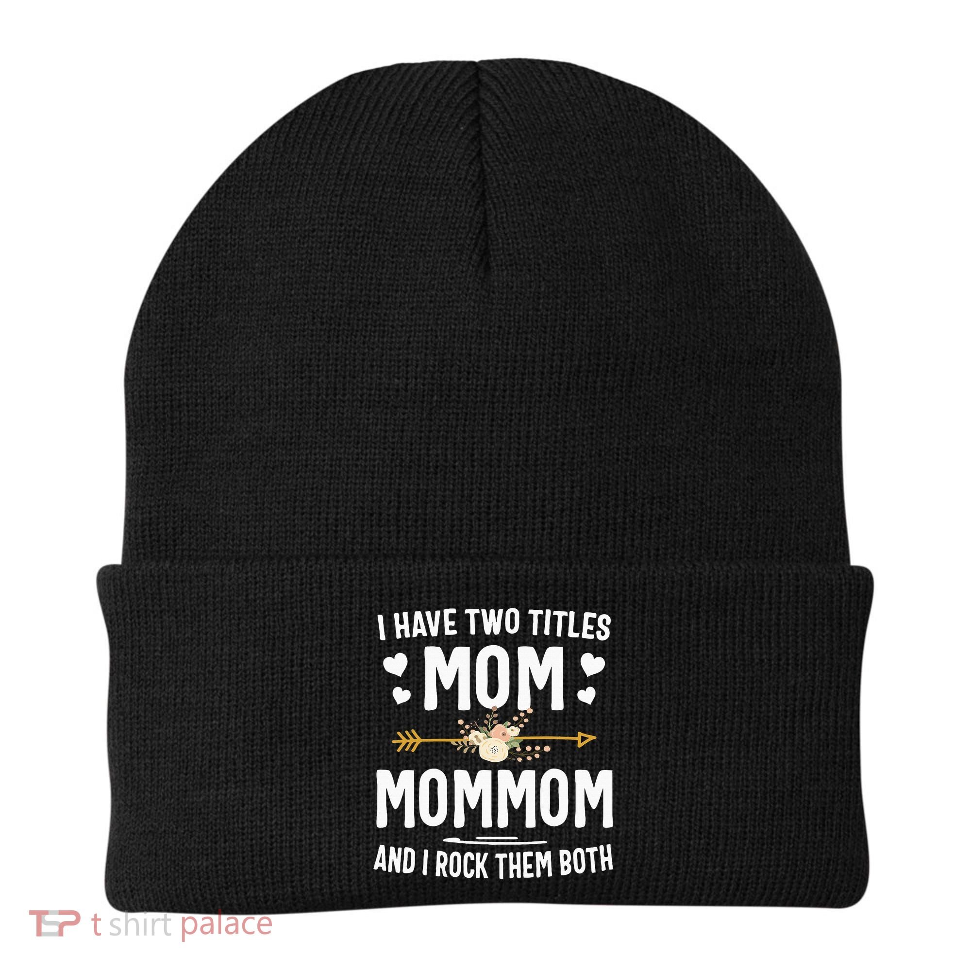 I Have Two Titles Mom And Mommom Mothers Day Gifts Beanie