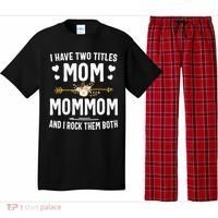 I Have Two Titles Mom And Mommom Mothers Day Gifts Pajama Set thumb 0