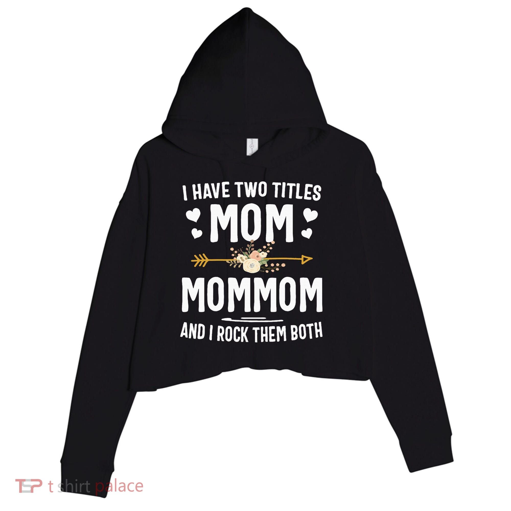 I Have Two Titles Mom And Mommom Mothers Day Gifts Crop Fleece Hoodie