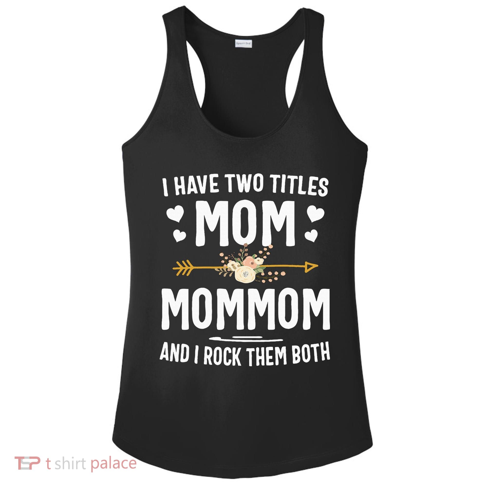 I Have Two Titles Mom And Mommom Mothers Day Gifts Ladies PosiCharge Competitor Racerback Tank