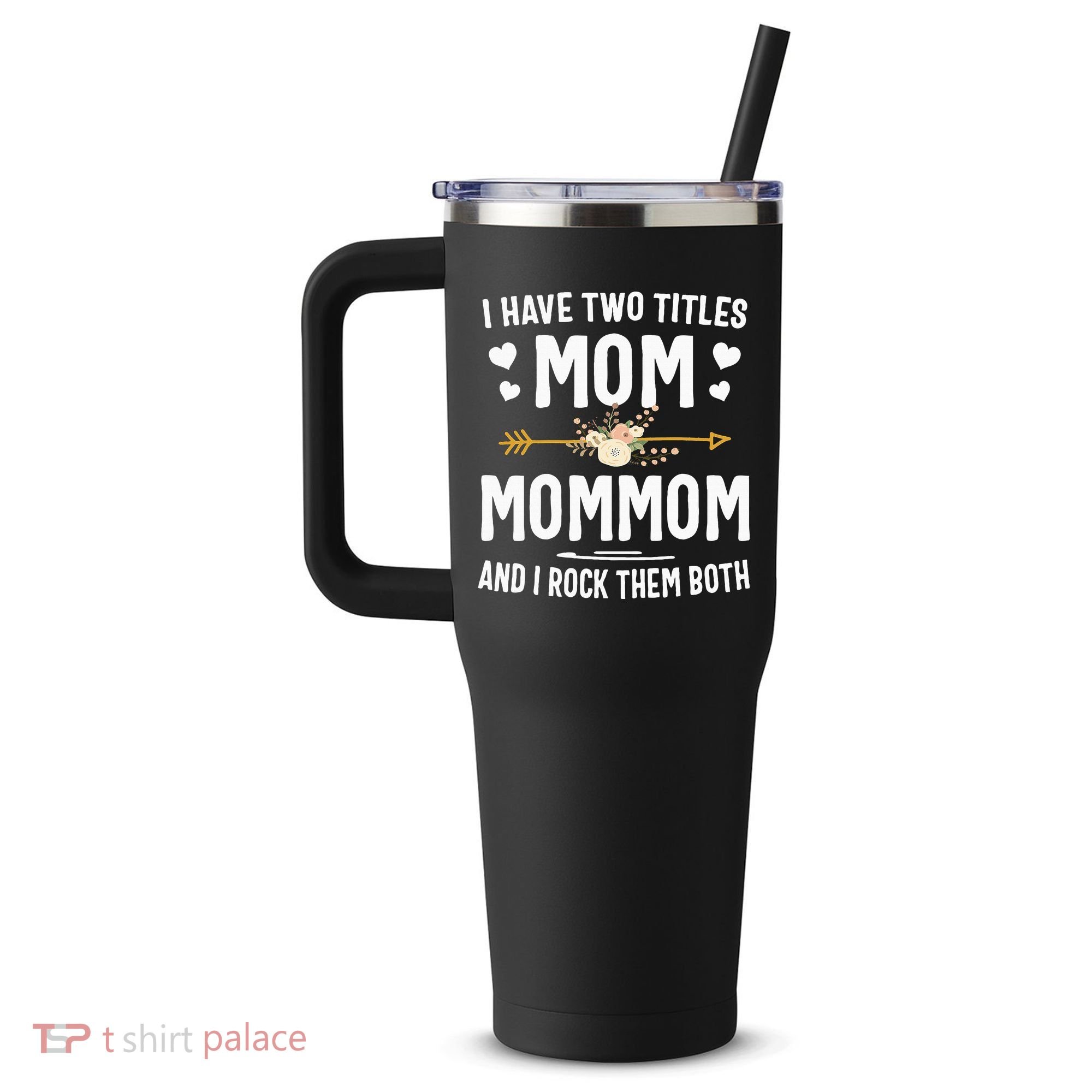 I Have Two Titles Mom And Mommom Mothers Day Gifts 40oz Vacuum Insulated Stainless Steel Travel Tumbler