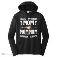 I Have Two Titles Mom And Mommom Mothers Day Gifts Performance Fleece Hoodie thumb 0