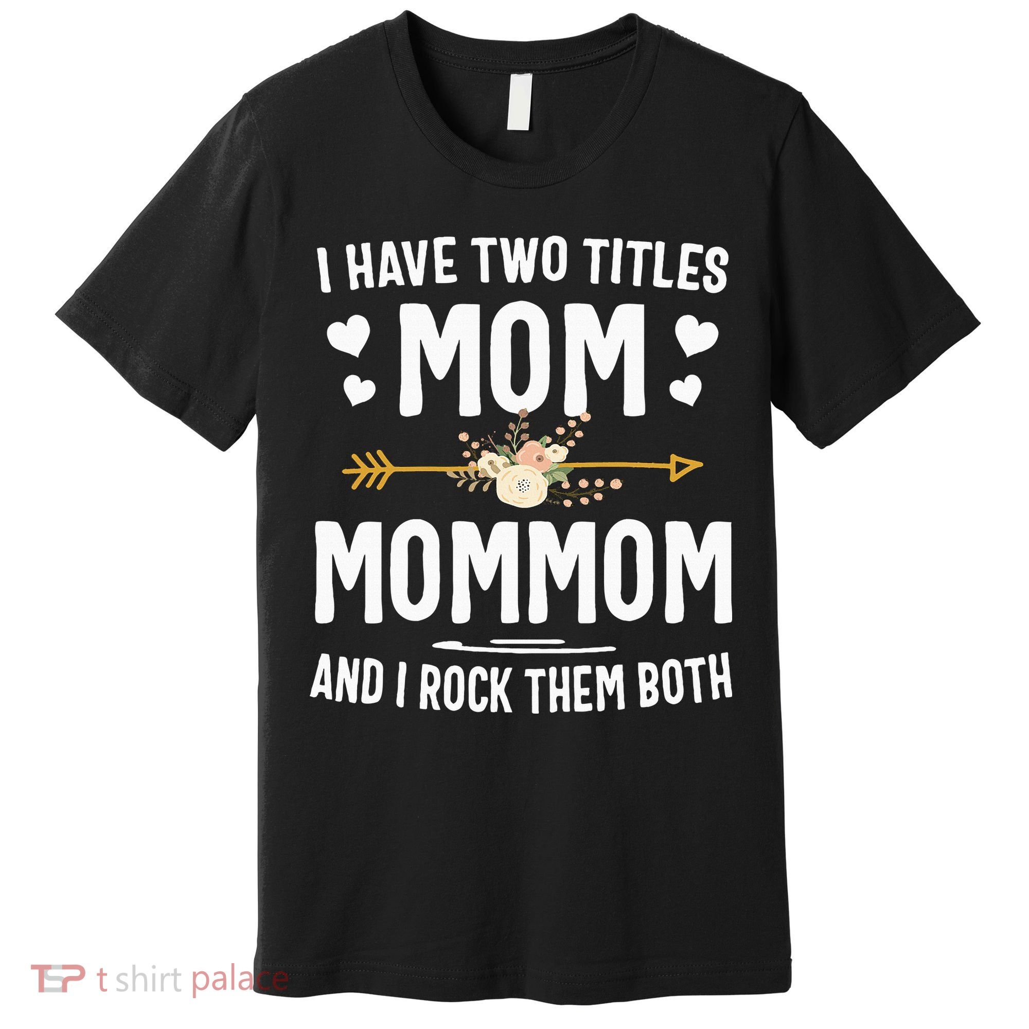 I Have Two Titles Mom And Mommom Mothers Day Gifts Premium T-Shirt