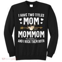 I Have Two Titles Mom And Mommom Mothers Day Gifts Tall Sweatshirt thumb 0
