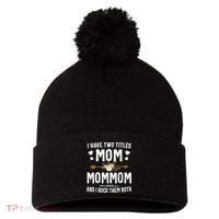 I Have Two Titles Mom And Mommom Mothers Day Gifts Pom Pom 12in Knit Beanie thumb 0