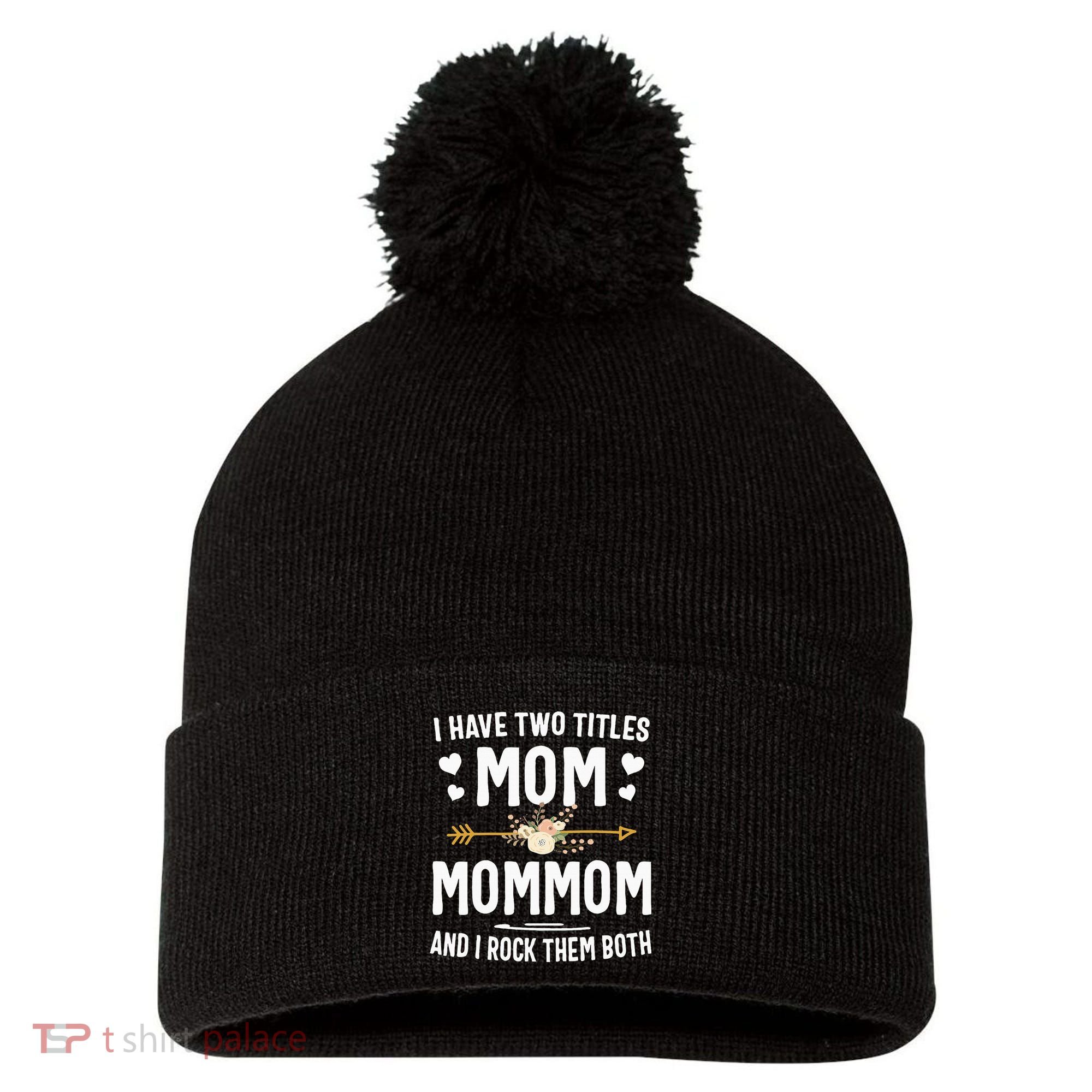 I Have Two Titles Mom And Mommom Mothers Day Gifts Pom Pom 12in Knit Beanie