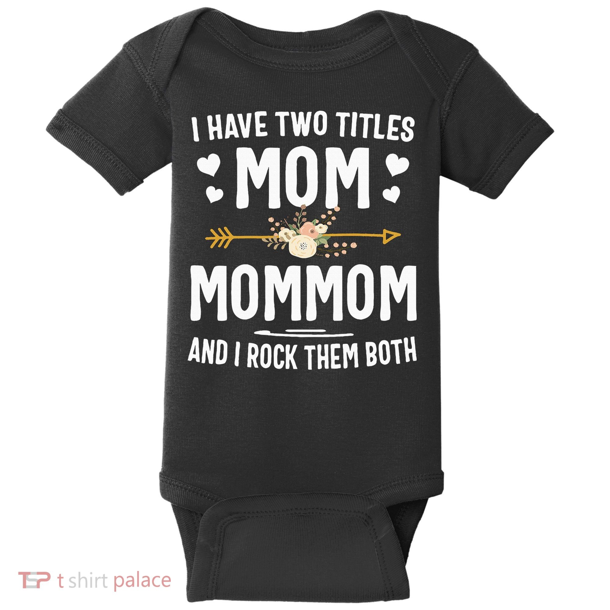 I Have Two Titles Mom And Mommom Mothers Day Gifts Baby Bodysuit