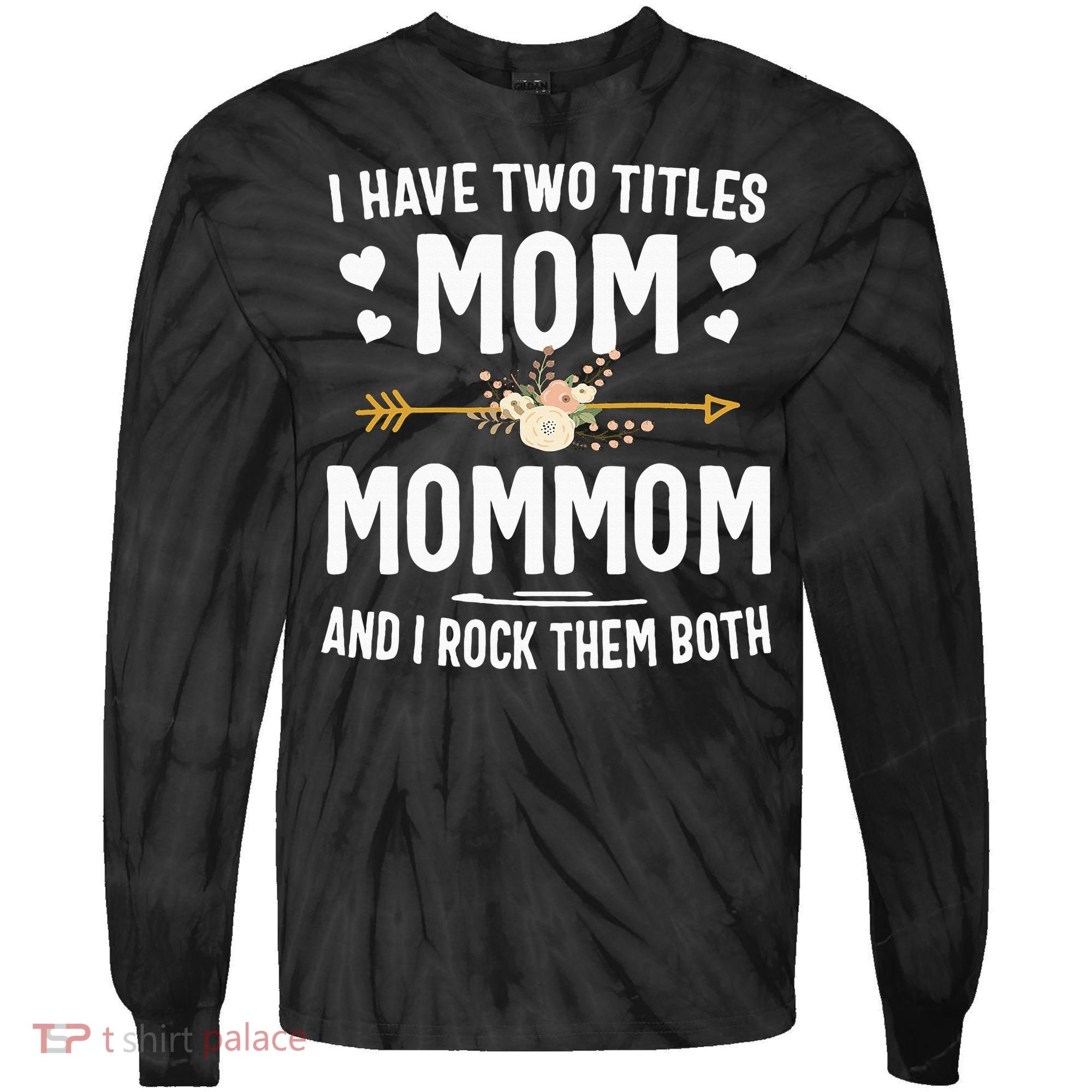I Have Two Titles Mom And Mommom Mothers Day Gifts Tie-Dye Long Sleeve Shirt