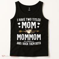 I Have Two Titles Mom And Mommom Mothers Day Gifts Tank Top thumb 2