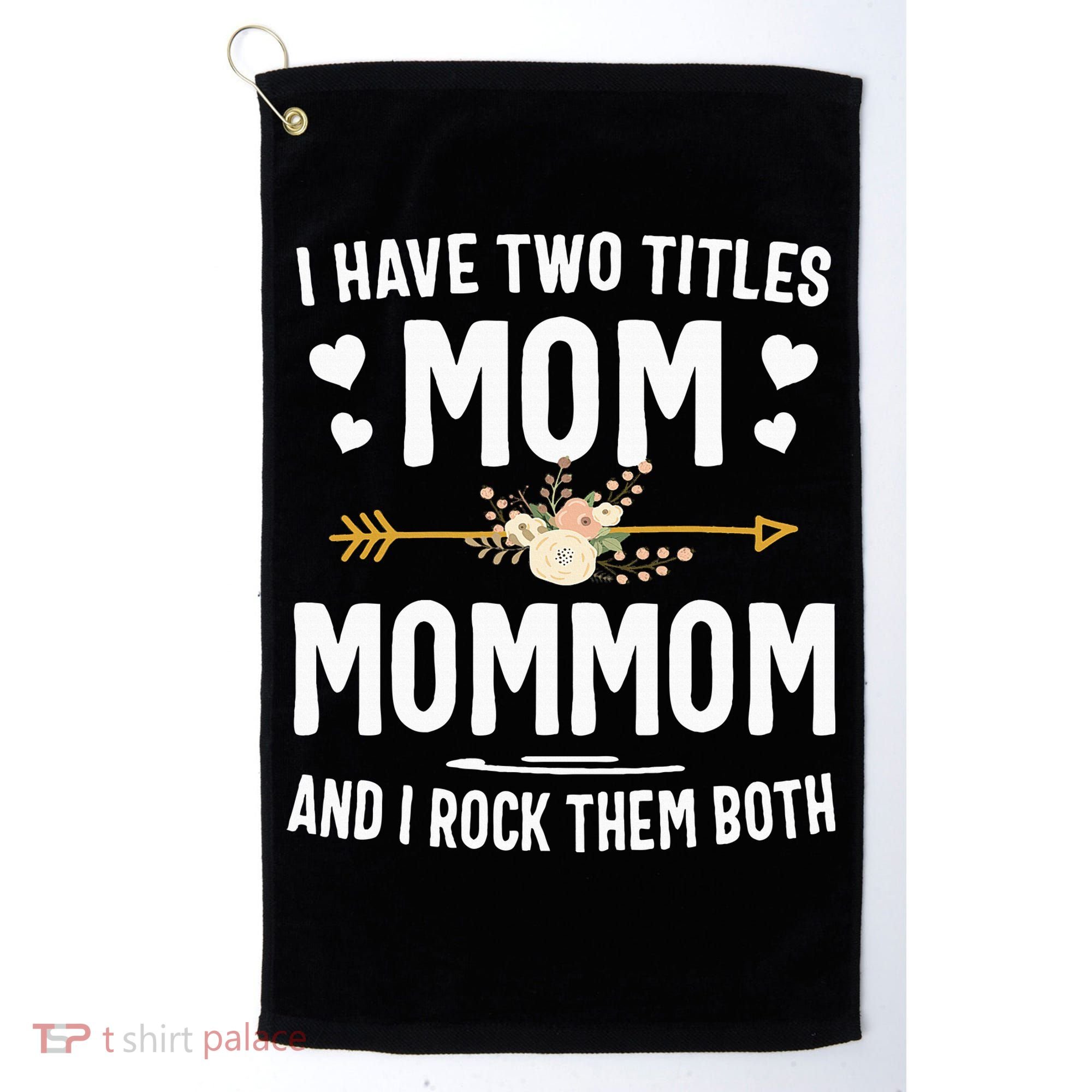 I Have Two Titles Mom And Mommom Mothers Day Gifts Golf Towel