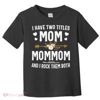 I Have Two Titles Mom And Mommom Mothers Day Gifts Toddler T-Shirt thumb 0