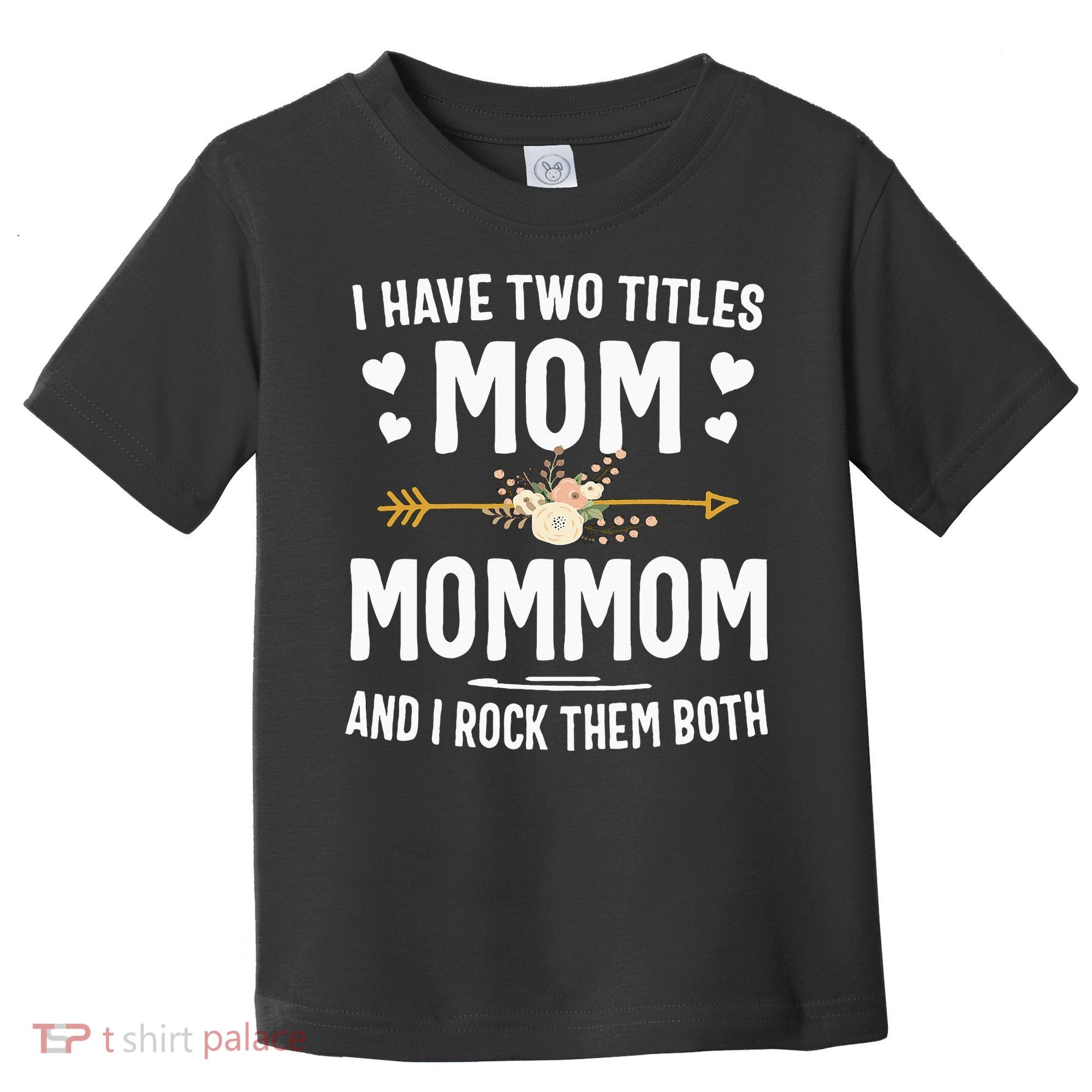I Have Two Titles Mom And Mommom Mothers Day Gifts Toddler T-Shirt