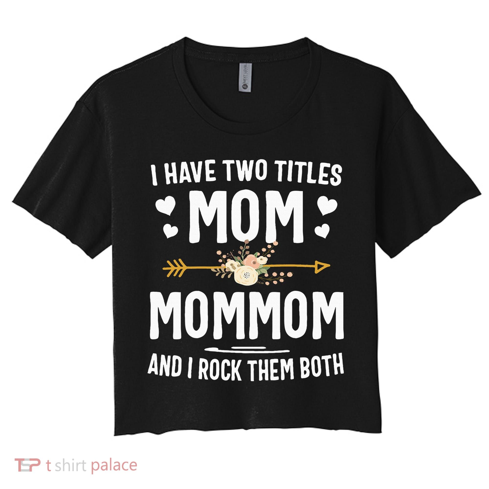 I Have Two Titles Mom And Mommom Mothers Day Gifts Women's Crop Top Tee