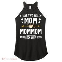 I Have Two Titles Mom And Mommom Mothers Day Gifts Women's Perfect Tri Rocker Tank thumb 0