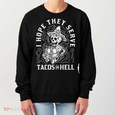 I Hope They Serve Tacos In Hell Halloween Taco Tuesday Gift Women's Sweatshirt
