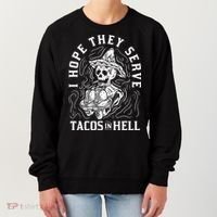 I Hope They Serve Tacos In Hell Halloween Taco Tuesday Gift Women's Sweatshirt thumb 0