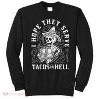 I Hope They Serve Tacos In Hell Halloween Taco Tuesday Gift Sweatshirt thumb 0