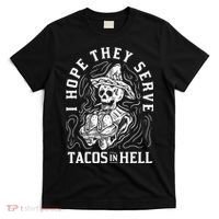 I Hope They Serve Tacos In Hell Halloween Taco Tuesday Gift T-Shirt thumb 0