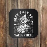 I Hope They Serve Tacos In Hell Halloween Taco Tuesday Gift Coaster thumb 0
