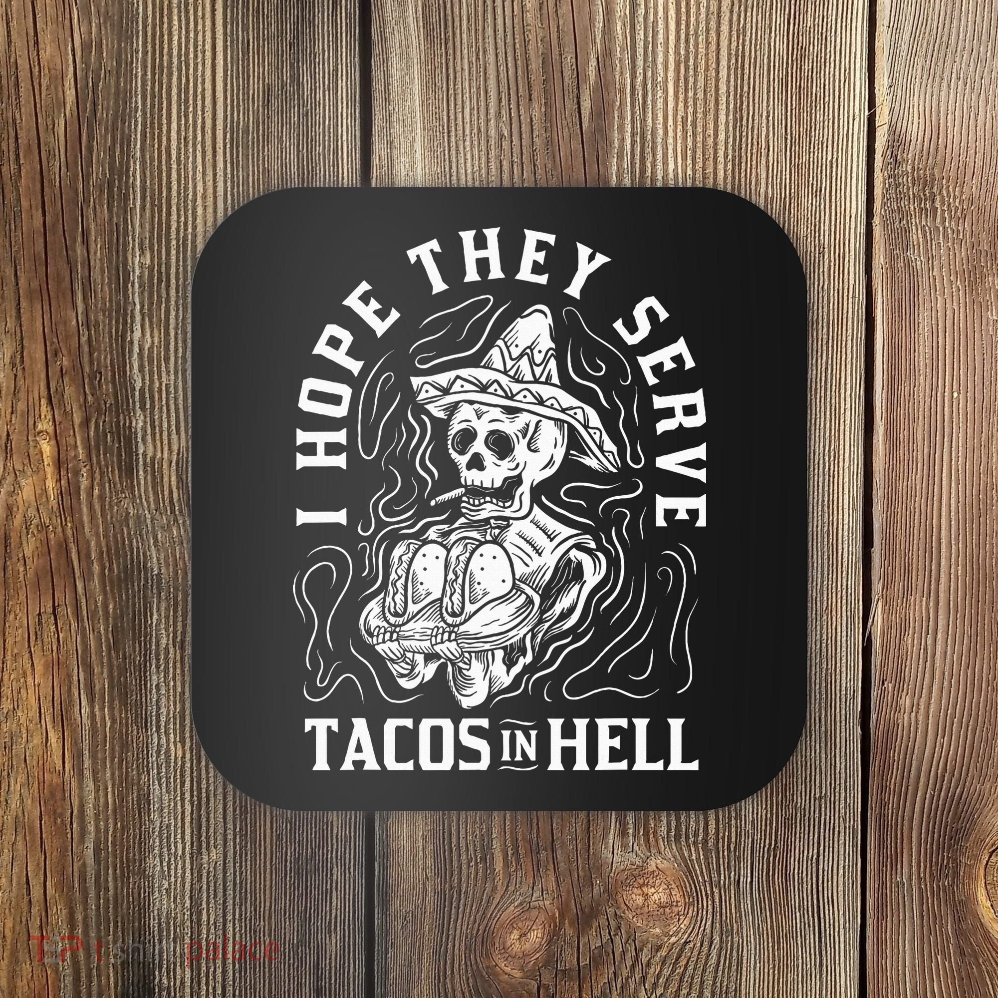 I Hope They Serve Tacos In Hell Halloween Taco Tuesday Gift Coaster