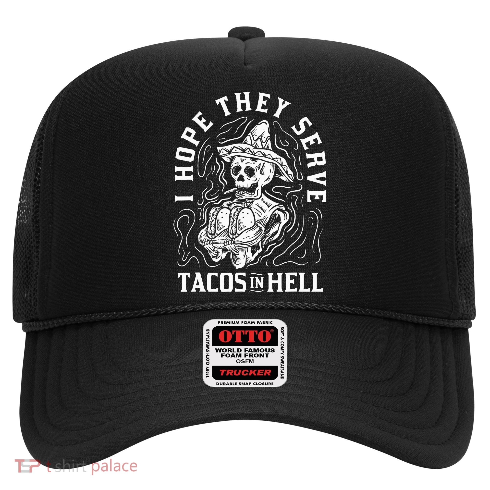 I Hope They Serve Tacos In Hell Halloween Taco Tuesday Gift Hat