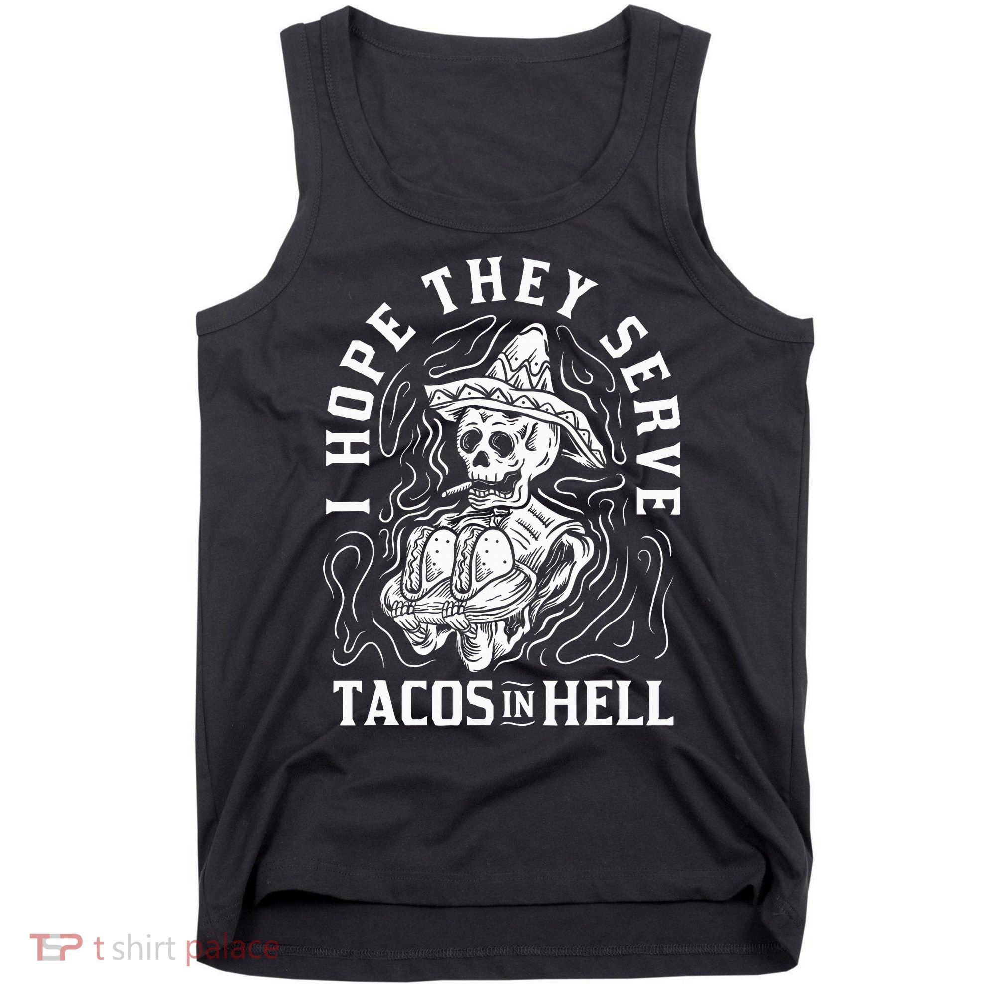I Hope They Serve Tacos In Hell Halloween Taco Tuesday Gift Tank Top