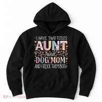 I Have Two Titles Aunt And Dog Mom Hoodie thumb 0