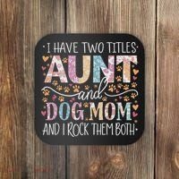I Have Two Titles Aunt And Dog Mom Coaster thumb 0