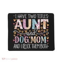 I Have Two Titles Aunt And Dog Mom Mousepad thumb 0