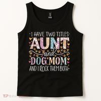 I Have Two Titles Aunt And Dog Mom Tank Top thumb 2