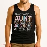 I Have Two Titles Aunt And Dog Mom Tank Top thumb 3