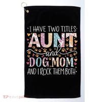 I Have Two Titles Aunt And Dog Mom Golf Towel thumb 0