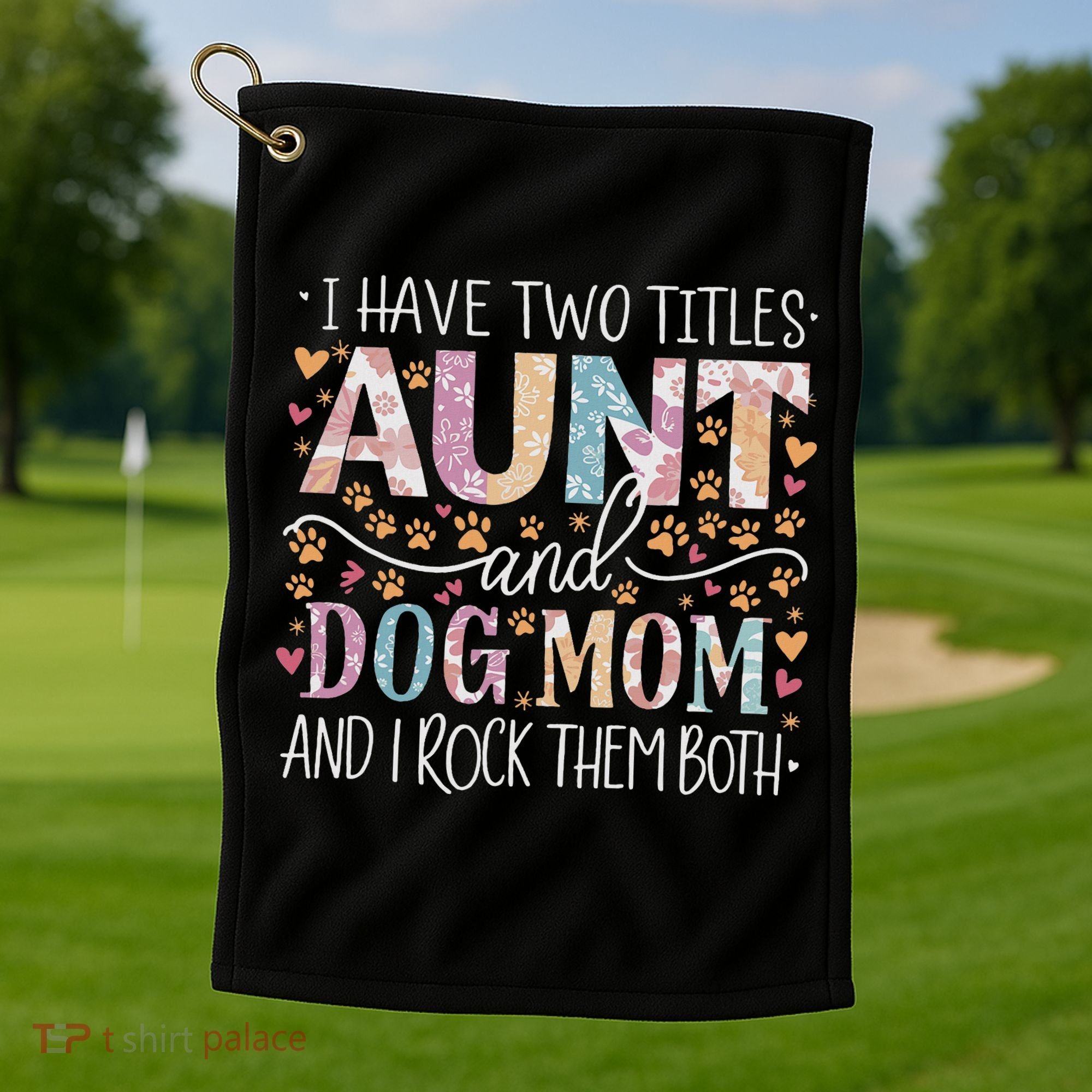 I Have Two Titles Aunt And Dog Mom Golf Towel