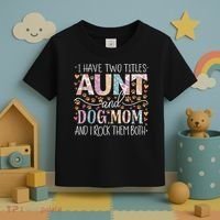 I Have Two Titles Aunt And Dog Mom Toddler T-Shirt thumb 3