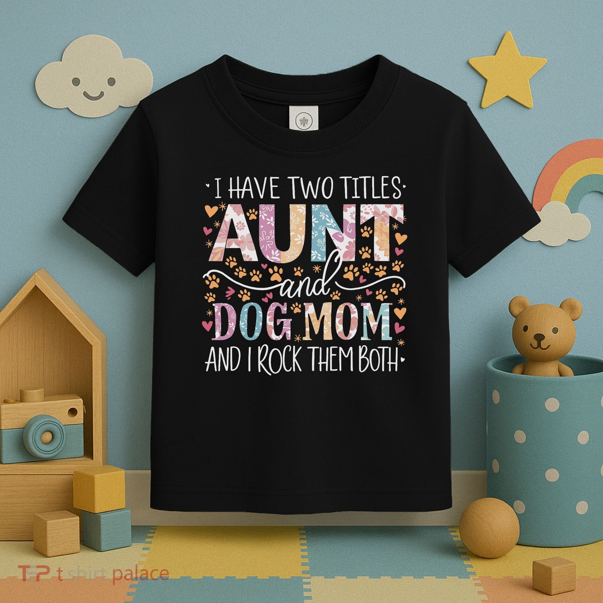 I Have Two Titles Aunt And Dog Mom Toddler T-Shirt