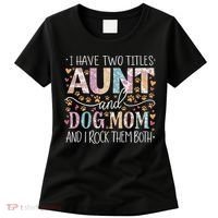 I Have Two Titles Aunt And Dog Mom Women's T-Shirt thumb 0