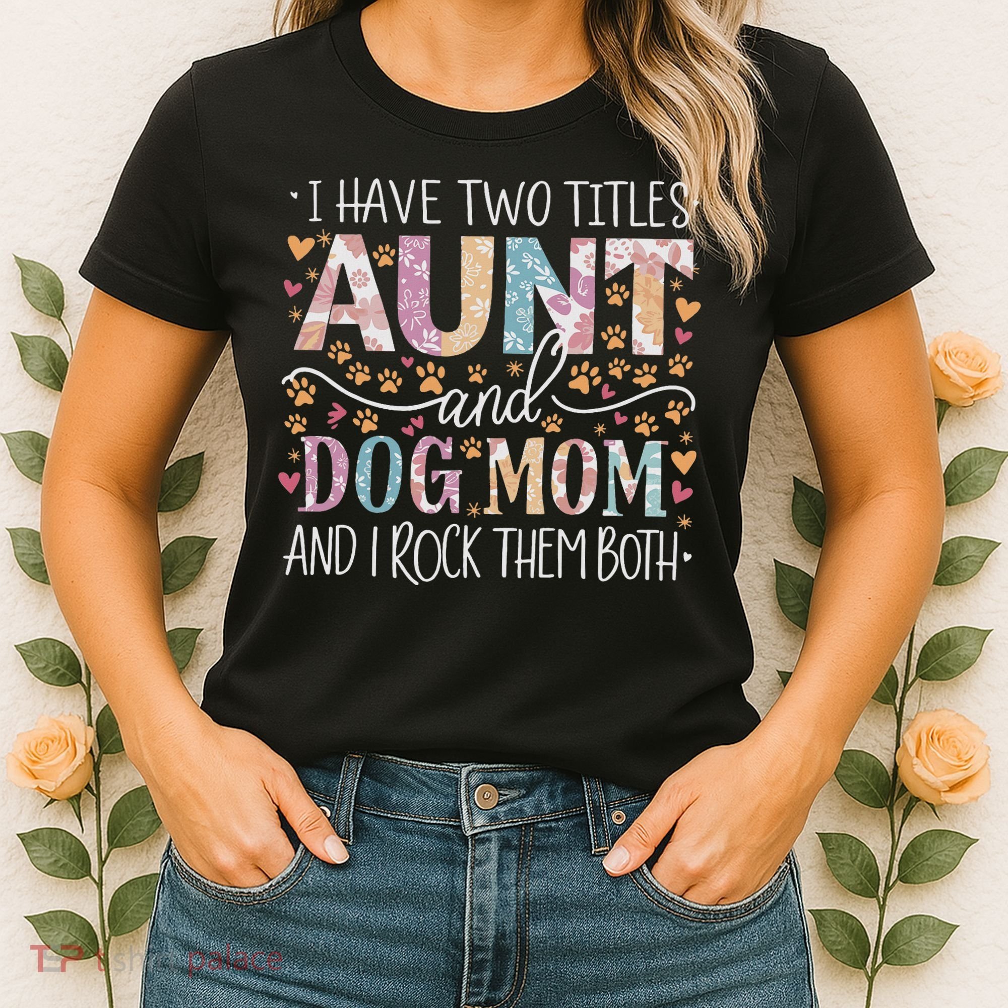 I Have Two Titles Aunt And Dog Mom Women's T-Shirt